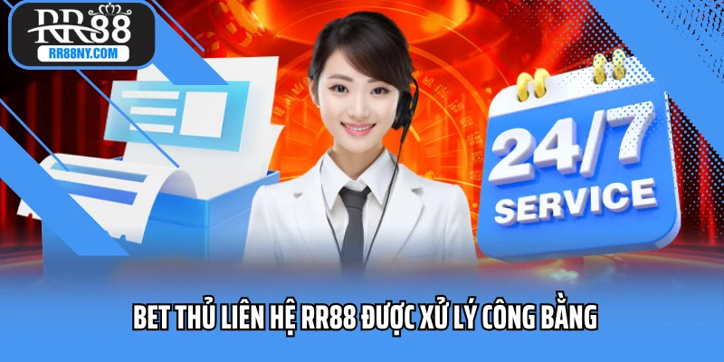 Bet thủ liên hệ RR88 được xử lý công bằng