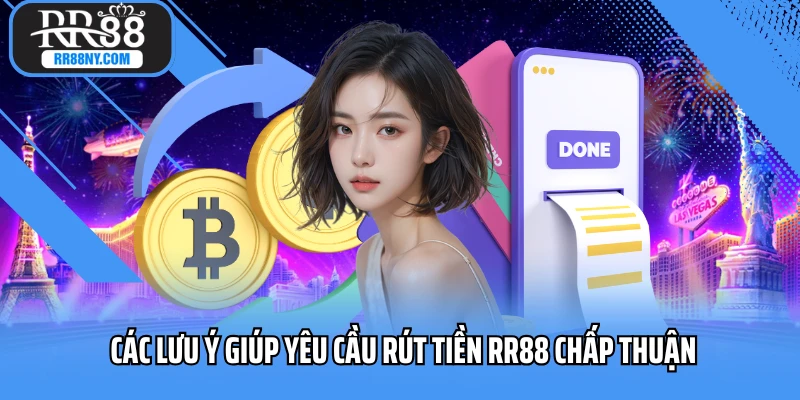 Các lưu ý giúp yêu cầu rút tiền RR88 chấp thuận