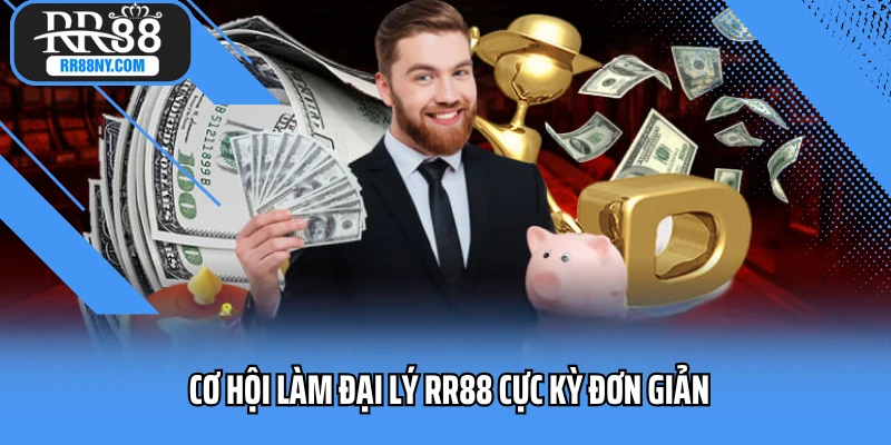 Cơ hội làm đại lý RR88 cực kỳ đơn giản