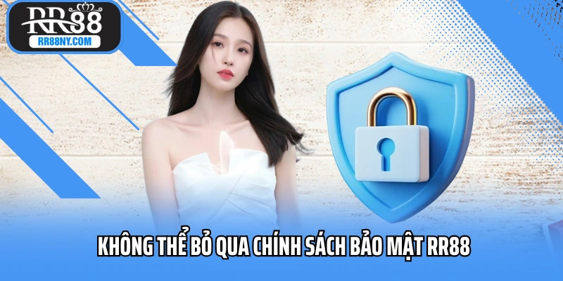 Không thể bỏ qua chính sách bảo mật RR88