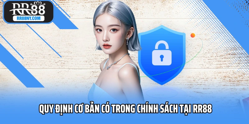 Quy định cơ bản có trong chính sách tại RR88