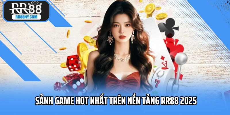 Sảnh game hot nhất trên nền tảng RR88 2025