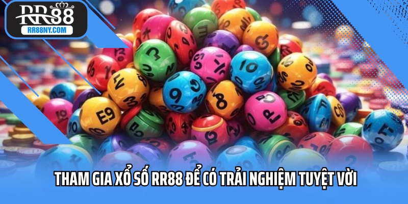 Tham gia xổ số RR88 để có trải nghiệm tuyệt vời