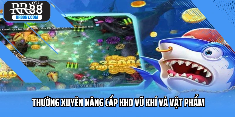Thường xuyên nâng cấp kho vũ khí và vật phẩm