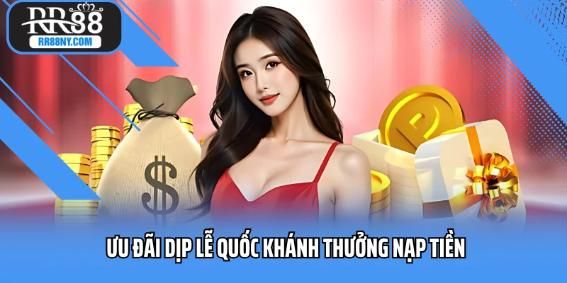 Ưu đãi dịp lễ quốc khánh thưởng nạp tiền