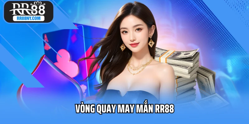 Vòng Quay May Mắn RR88 - Quay Là Trúng, Không Lo Tay Trắng